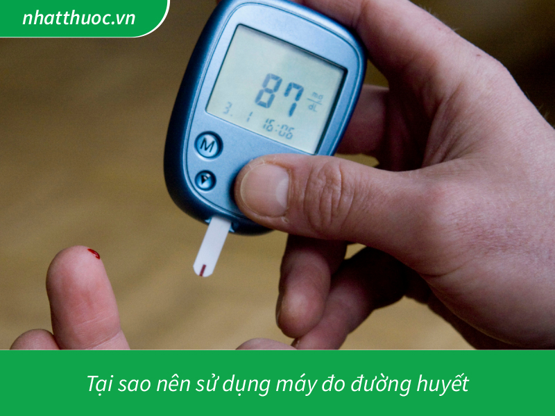 Tại sao nên sử dụng máy đo đường huyết
