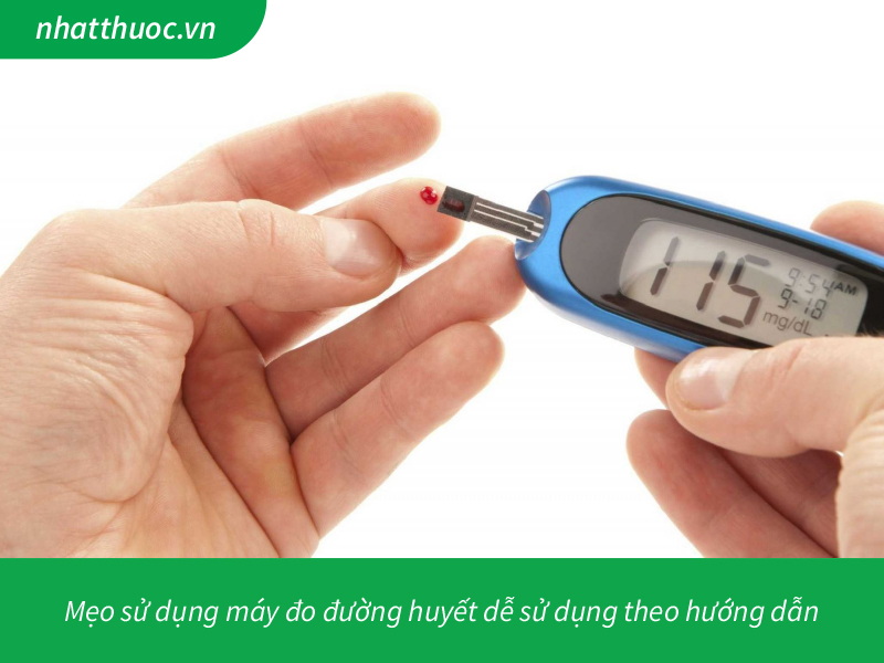 Mẹo sử dụng máy đo đường huyết dễ sử dụng theo hướng dẫn
